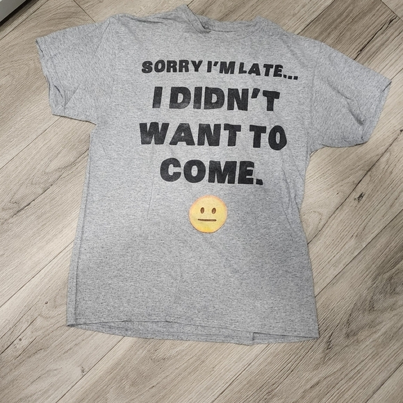 Chill Other - Sorry I'm Late... I Didn't Want To Be Here Graphic Tshirt